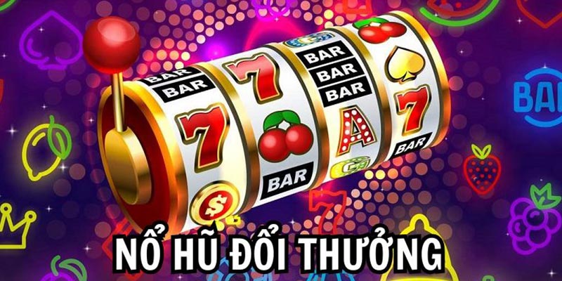 Nổ Hũ Đổi Thưởng